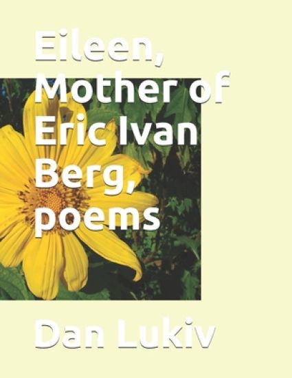 Eileen, Mother of Eric Ivan Berg, poems