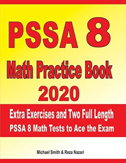 PSSA 8 Math Practice Book 2020: Extra Exercises and Two Full Length PSSA Math Tests to Ace the Exam