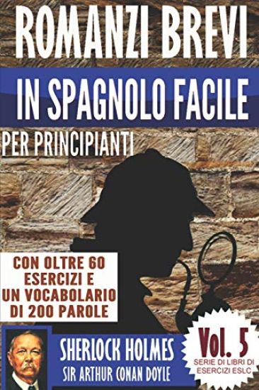 Romanzi brevi in spagnolo facile per principianti con oltre 60 esercizi e un vocabolario di 200 parole