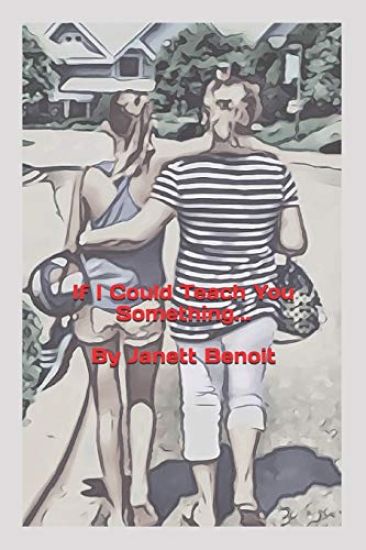 If I Could Teach You Something...: By Janett Benoit
