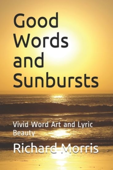 Good Words and Sunbursts: Vivid Word Art and Lyric Beauty