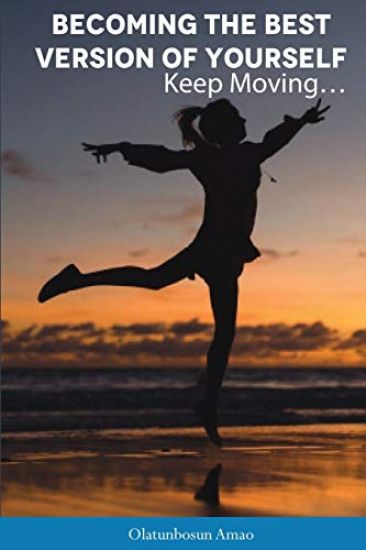 Becoming the Best Version of Yourself: Keep Moving...