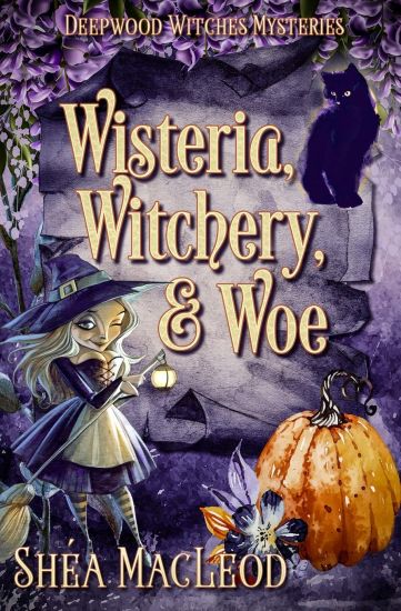Wisteria, Witchery, and Woe