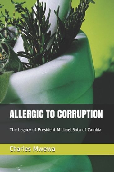 Allergic to Corruption: The Legacy of President Michael Sata of Zambia
