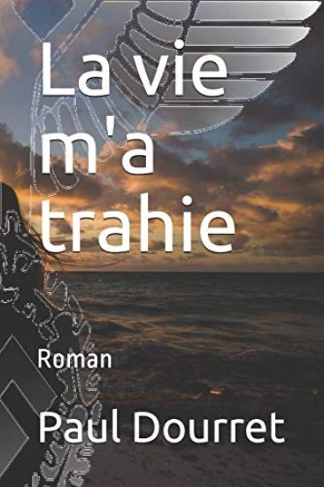 La vie m'a trahie: Roman