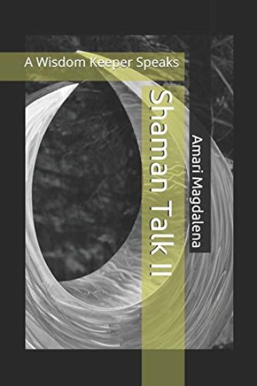 Shaman Talk II: A Wisdom Keeper Speaks