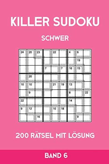 Killer Sudoku Schwer 200 Rätsel Mit Lösung Band6: Anspruchsvolle Summen-Sudoku Puzzle, Rätselheft für Profis, 2 Rästel pro Seite
