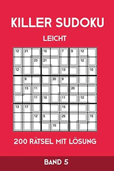 Killer Sudoku Leicht 200 Rätsel Mit Lösung Band 5: Leichte Summen-Sudoku Puzzle, Rätselheft für Anfänger, 2 Rästel pro Seite