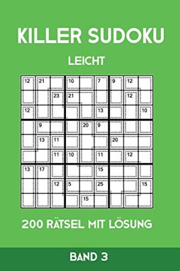 Killer Sudoku Leicht 200 Rätsel Mit Lösung Band 3: Leichte Summen-Sudoku Puzzle, Rätselheft für Anfänger, 2 Rästel pro Seite