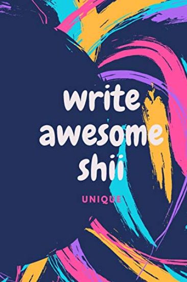 write awesome shii