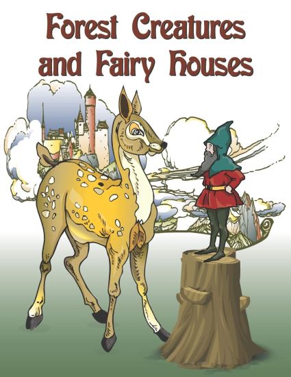 Forest Creatures and Fairy Houses: A coloring book for Children