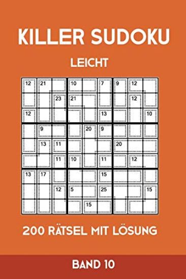 Killer Sudoku Leicht 200 Rätsel Mit Lösung Band 10: Leichte Summen-Sudoku Puzzle, Rätselheft für Anfänger, 2 Rästel pro Seite