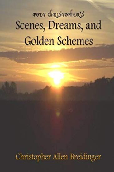 Poet Christopher's Scenes, Dreams, and Golden Schemes