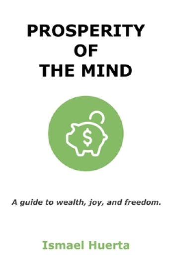 Prosperity of the Mind: A Guide to Wealth, Joy, and Freedom
