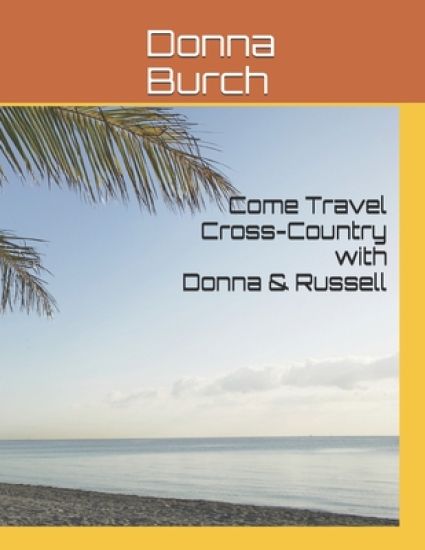 Come Travel Cross-Country with Donna & Russell: How to plan your trip