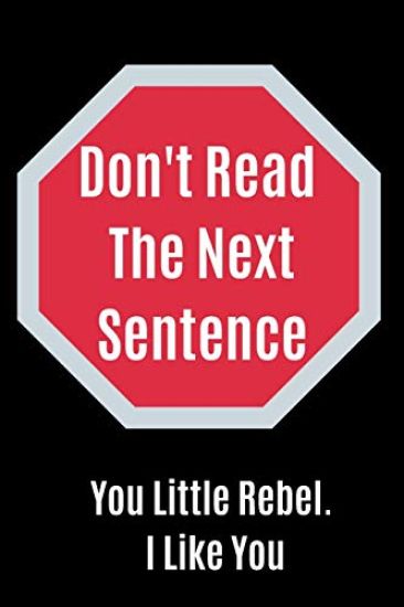 Don't Read The Next Sentence: You Little Rebel. I like You