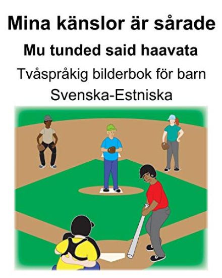 Svenska-Estniska Mina känslor är sårade/Mu tunded said haavata Tvåspråkig bilderbok för barn