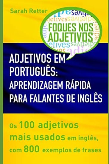 Adjetivos Em Português: APRENDIZAGEM RÁPIDA PARA FALANTES DE INGLÊS: Os 100 adjetivos mais usados em inglês, com 800 exemplos de frases.
