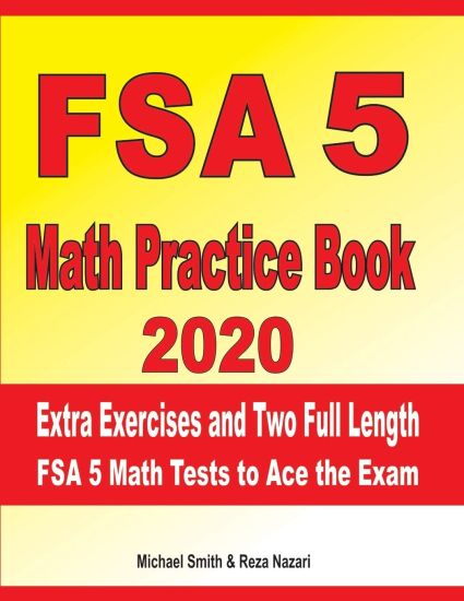FSA 5 Math Practice Book 2020: Extra Exercises and Two Full Length FSA Math Tests to Ace the Exam