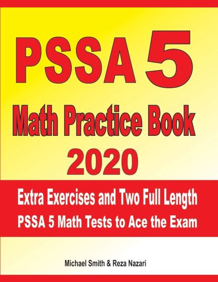 PSSA 5 Math Practice Book 2020: Extra Exercises and Two Full Length PSSA Math Tests to Ace the Exam