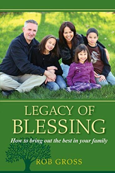Legacy of Blessing: How to bring out the best in your family