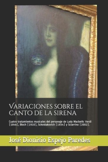Cuatro tratamientos musicales del personaje de Lady Macbeth: Verdi (1846), Bloch (1910), Schostakovich (1934) y Sciarrino (2002).