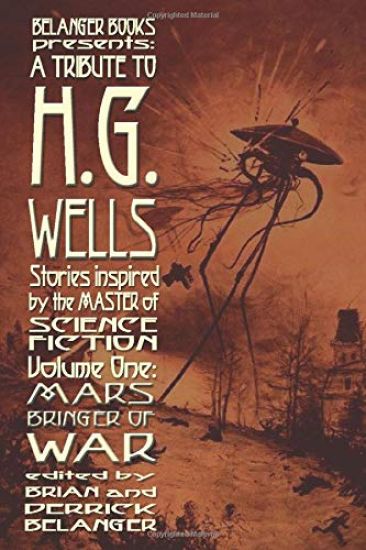 A Tribute to H.G. Wells, Stories Inspired by the Master of Science Fiction Volume 1
