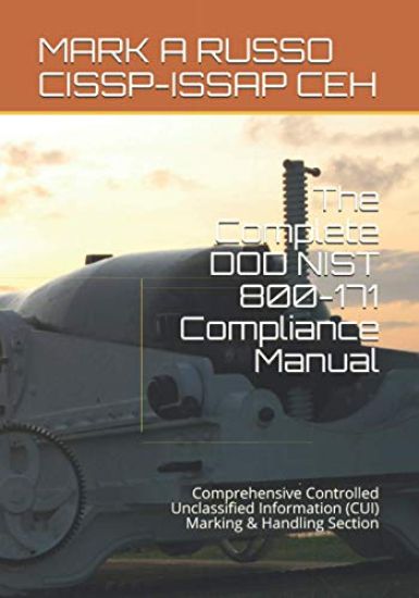 The Complete DOD NIST 800-171 Compliance Manual