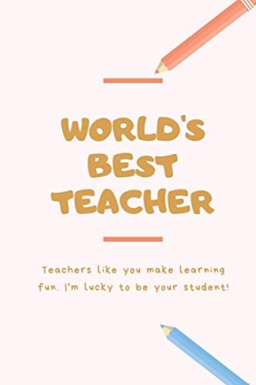 World's Best Teacher: Thank You: Retirement/Year End Gift (Inspirational Notebooks for Teachers) Perfect For Teacher Appreciation, Christmas