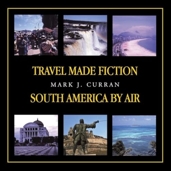 Travel Made Fiction - South America by Air