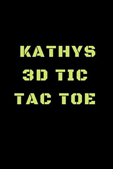 Kathys 3D Tic Tac Toe: 40 Game Pages with Compact size (6" x 9") 3D Tic Tac Toe, Fun Game, Daily Mind Expaniding, Great For Travel, Family Fu