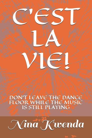 C'Est La Vie!: Don't Leave the Dance Floor While the Music Is Still Playing