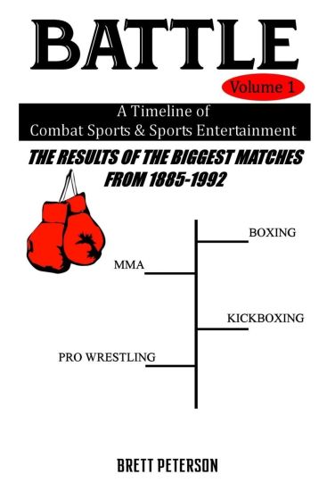 Battle Volume 1 - A Timeline of Combat Sports & Sports Entertainment: The Results of the Biggest Matches from 1885 to 1992