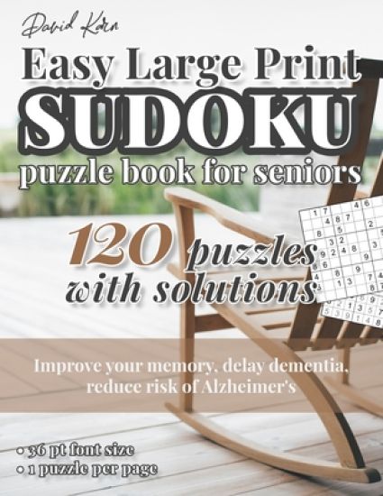 David Karn Easy Large Print Sudoku Puzzle Book for Seniors: 120 Puzzles With Solutions - Improve your memory, delay dementia, reduce risk of Alzheimer