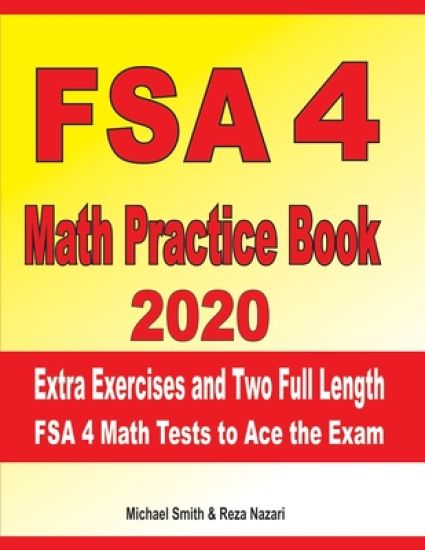 FSA 4 Math Practice Book 2020: Extra Exercises and Two Full Length FSA Math Tests to Ace the Exam
