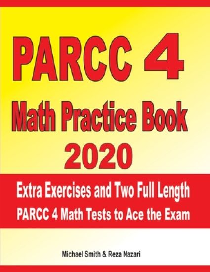 PARCC 4 Math Practice Book 2020: Extra Exercises and Two Full Length PARCC Math Tests to Ace the Exam