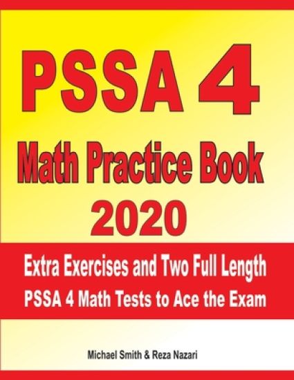 PSSA 4 Math Practice Book 2020: Extra Exercises and Two Full Length PSSA Math Tests to Ace the Exam