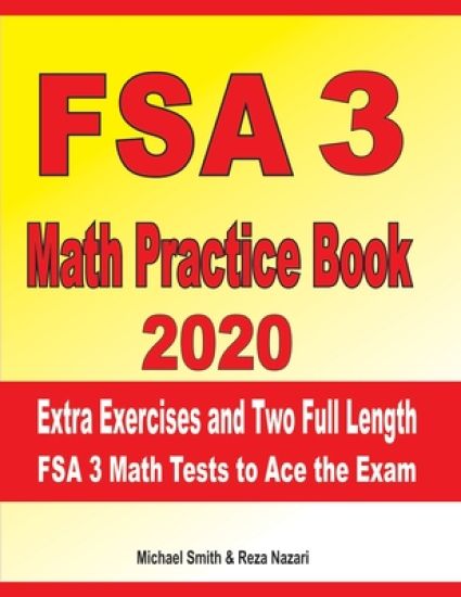 FSA 3 Math Practice Book 2020: Extra Exercises and Two Full Length FSA Math Tests to Ace the Exam