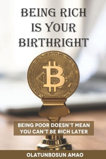 Being Rich Is Your Birthright: Bеіng Pооr Doesn't Mean Yоu Can't Bе Rісh Later