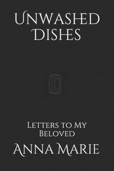 Unwashed Dishes: Letters to My Beloved