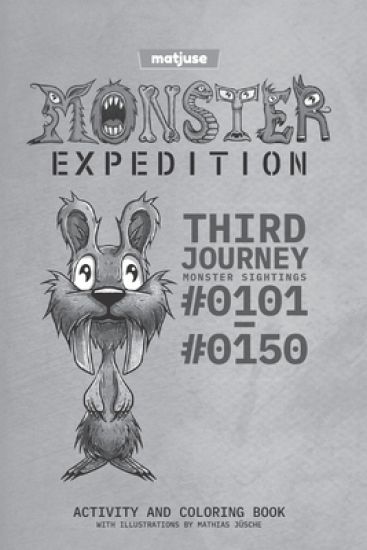 matjuse - Monster Expedition - Third Journey: Monster Sightings #0101 to #0150 - Activity and coloring book - With Illustrations by Mathias Jüsche - E
