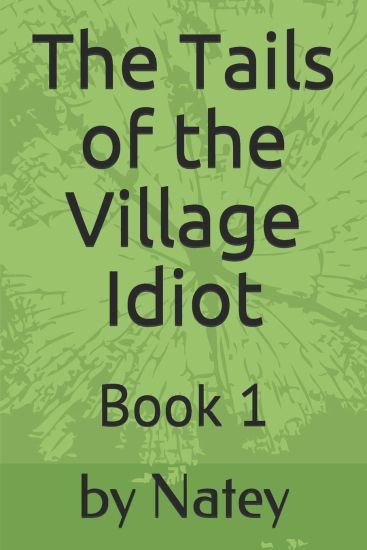 The Tails of the Village Idiot: Book 1