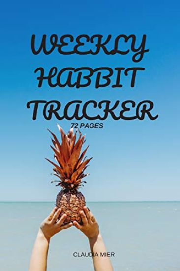 Weekly Habbit Tracker: 72 Pages