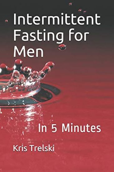 Intermittent Fasting for Men: In 5 Minutes