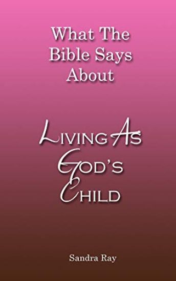 What The Bible Says About Living As God's Child