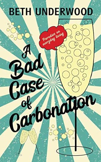 A Bad Case of Carbonation: Parodies on Everyday Living