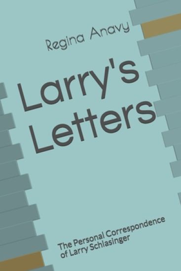 Larry's Letters: The Personal Correspondence of Larry Schlasinger