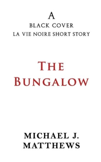The Bungalow: A White Cover La Vie Noire Short Story