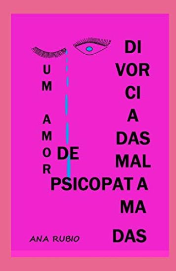 Divorciadas Mal Amadas: Um Amor de Psicopata