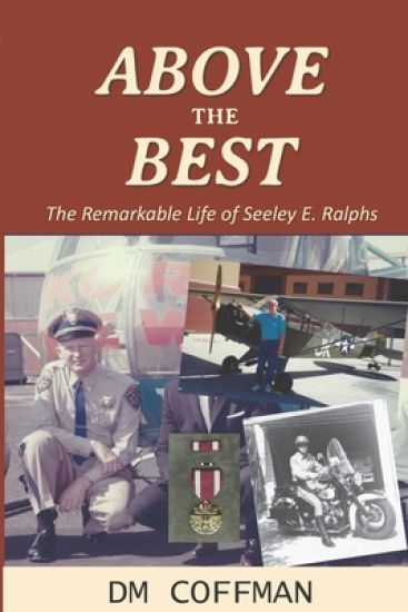 Above the Best: The Remarkable Life of Seeley E. Ralphs
